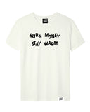 Burn Money Stay Warm