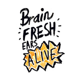 Brain Fresh Ears Alive